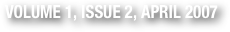 VOLUME 1, ISSUE 2, APRIL 2007