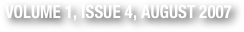 VOLUME 1, ISSUE 4, AUGUST 2007