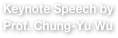 Keynote Speech by Prof. Chung-Yu Wu