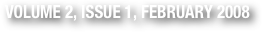 VOLUME 2, ISSUE 1, FEBRUARY 2008